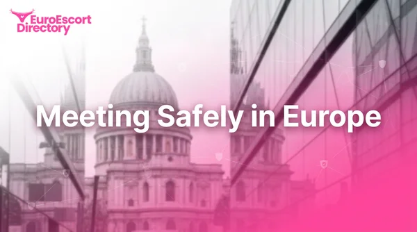 Ultimate Guide to Meeting Safely in Major European Cities: What Every Traveler and Client Needs to Know in 2026