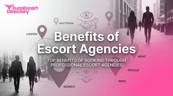 Top Benefits of Booking Through Professional Escort Agencies in 2026
